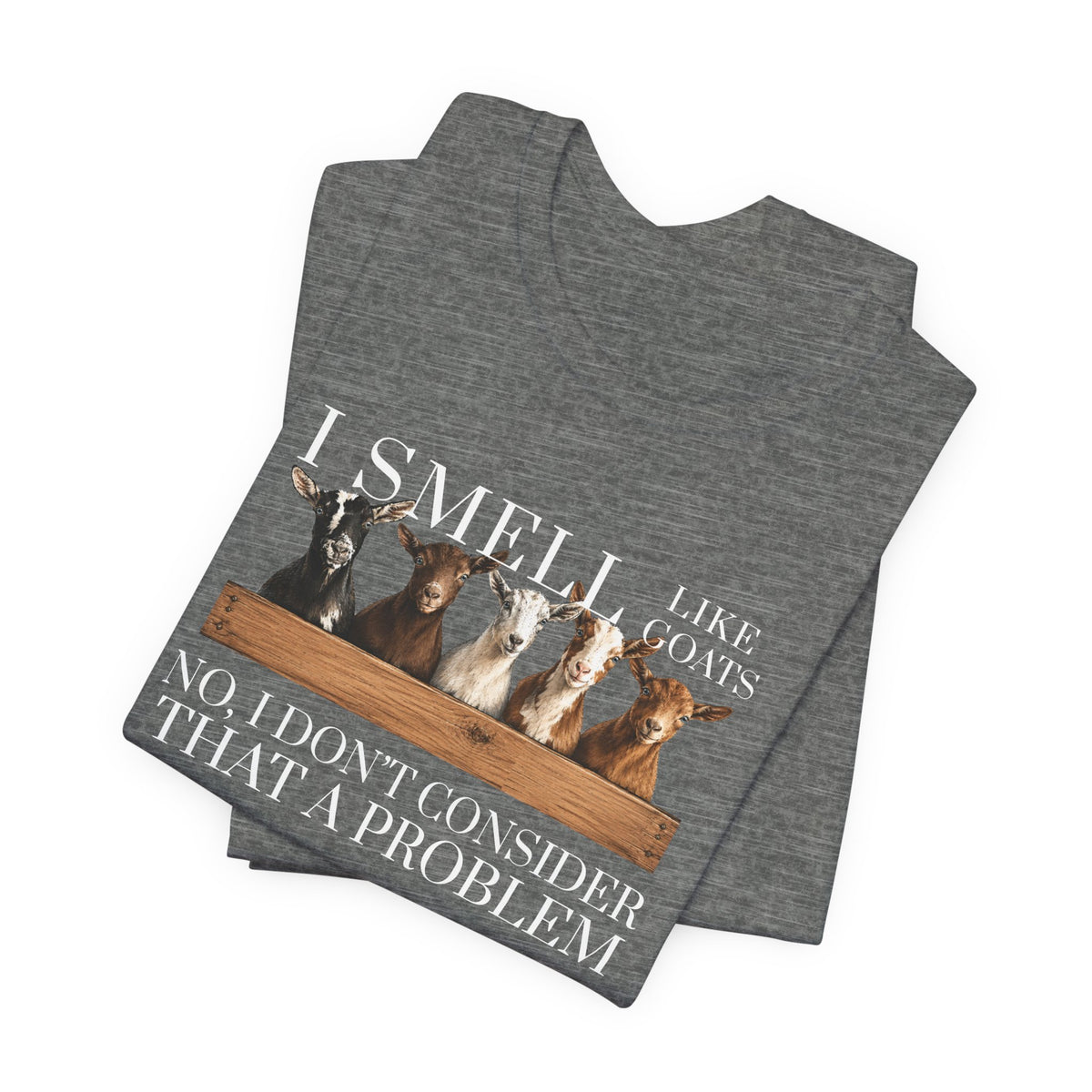 Unisex Jersey Short Sleeve Tee - "I Smell Like Goats"