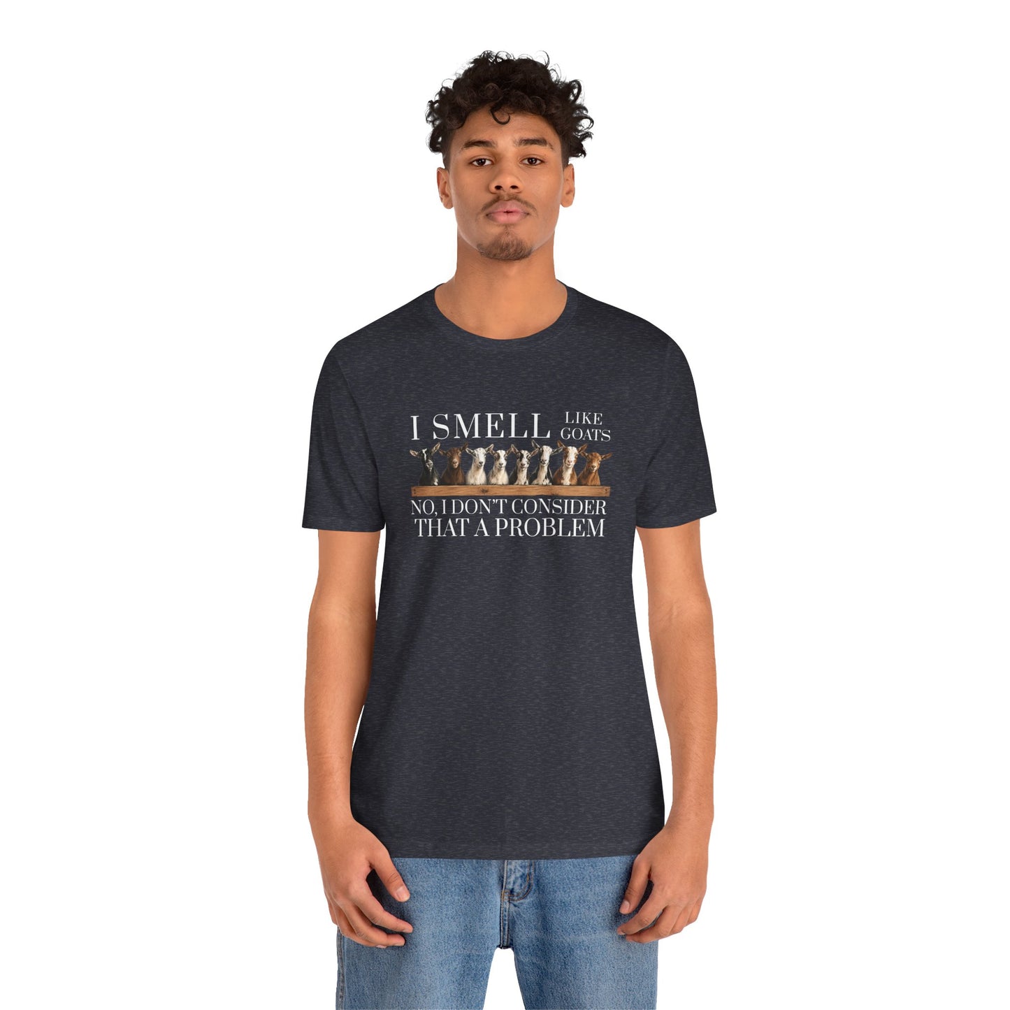 Unisex Jersey Short Sleeve Tee - "I Smell Like Goats"