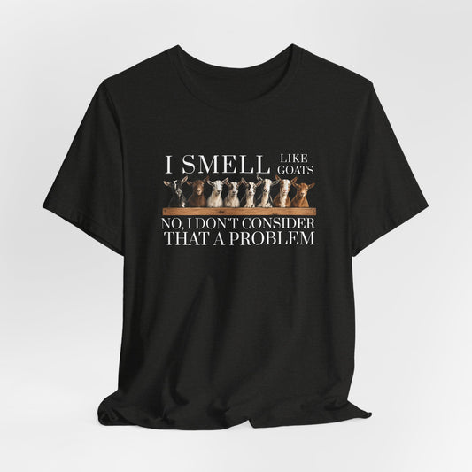 Unisex Jersey Short Sleeve Tee - "I Smell Like Goats"