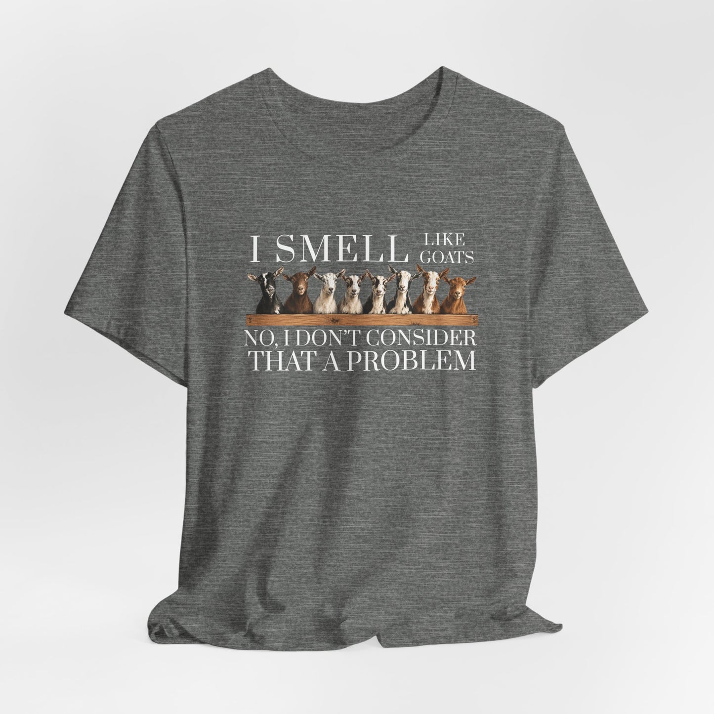 Unisex Jersey Short Sleeve Tee - "I Smell Like Goats"