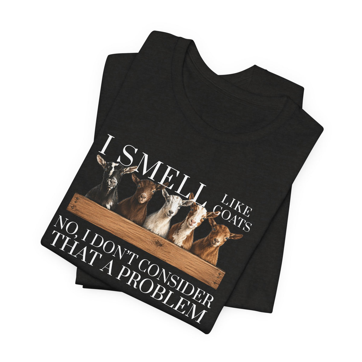 Unisex Jersey Short Sleeve Tee - "I Smell Like Goats"
