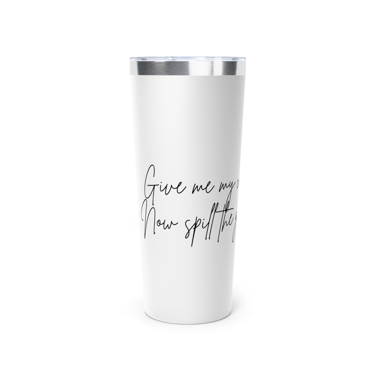 Copper Vacuum Insulated Tumbler, 22oz - "Spill the tea"