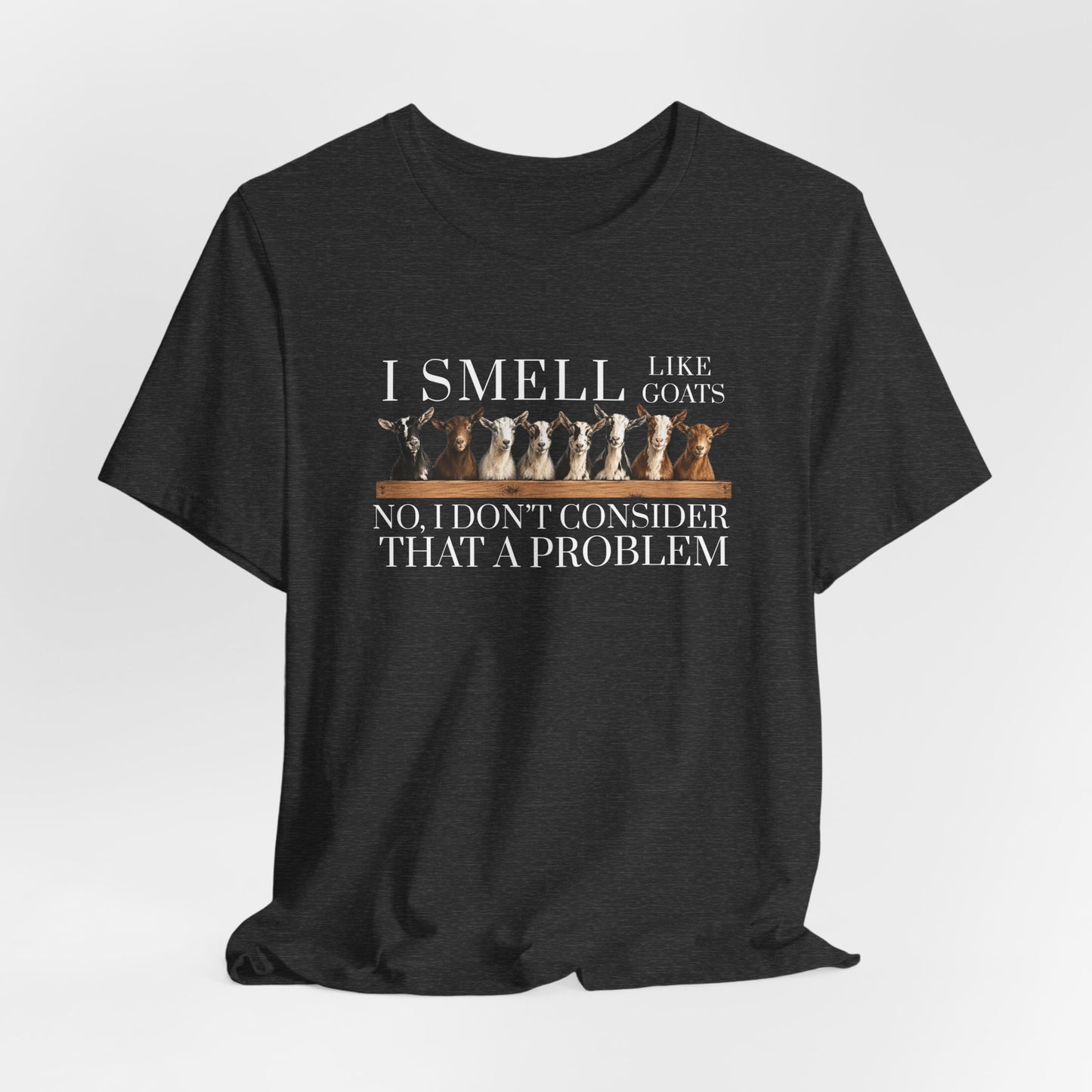 Unisex Jersey Short Sleeve Tee - "I Smell Like Goats"