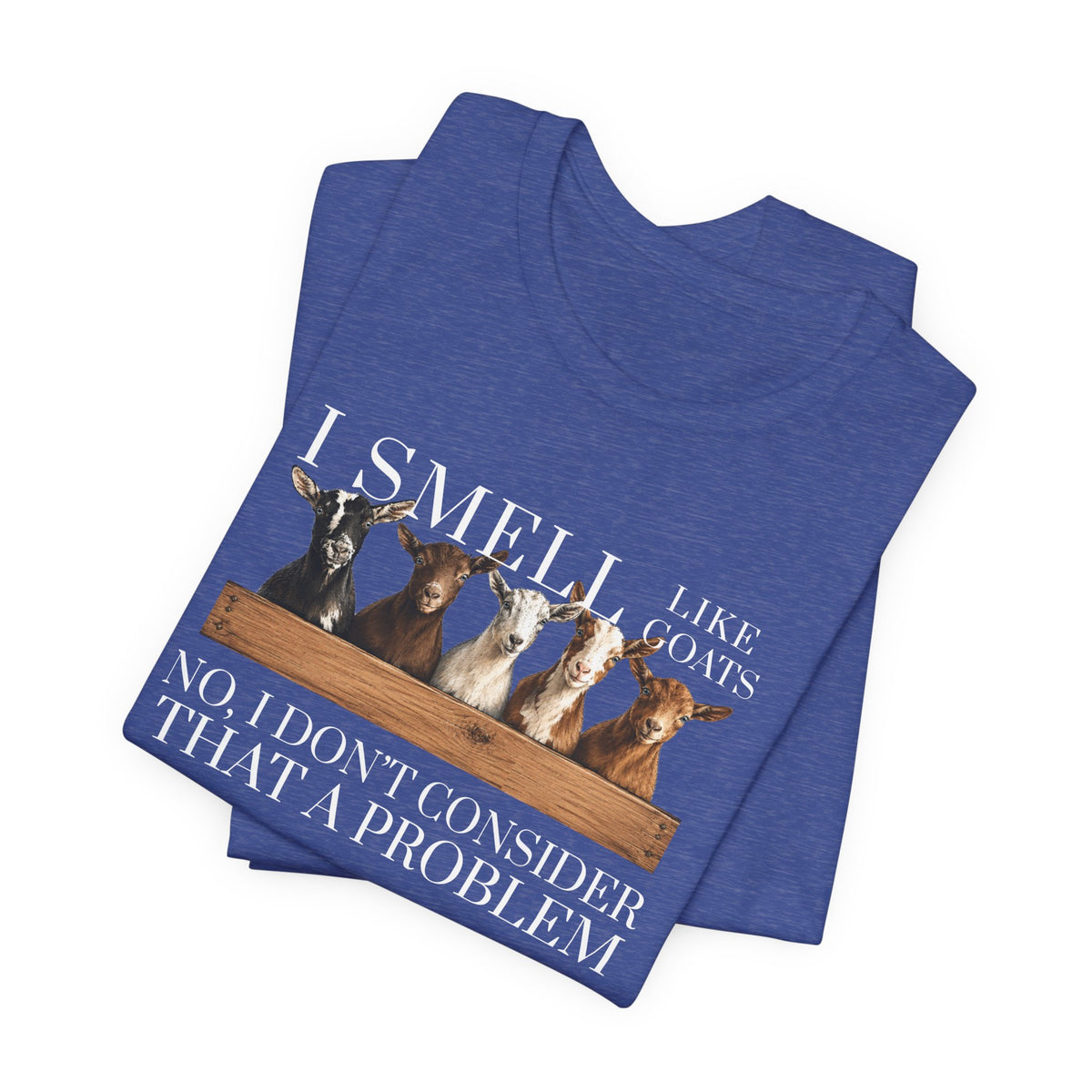 Unisex Jersey Short Sleeve Tee - "I Smell Like Goats"