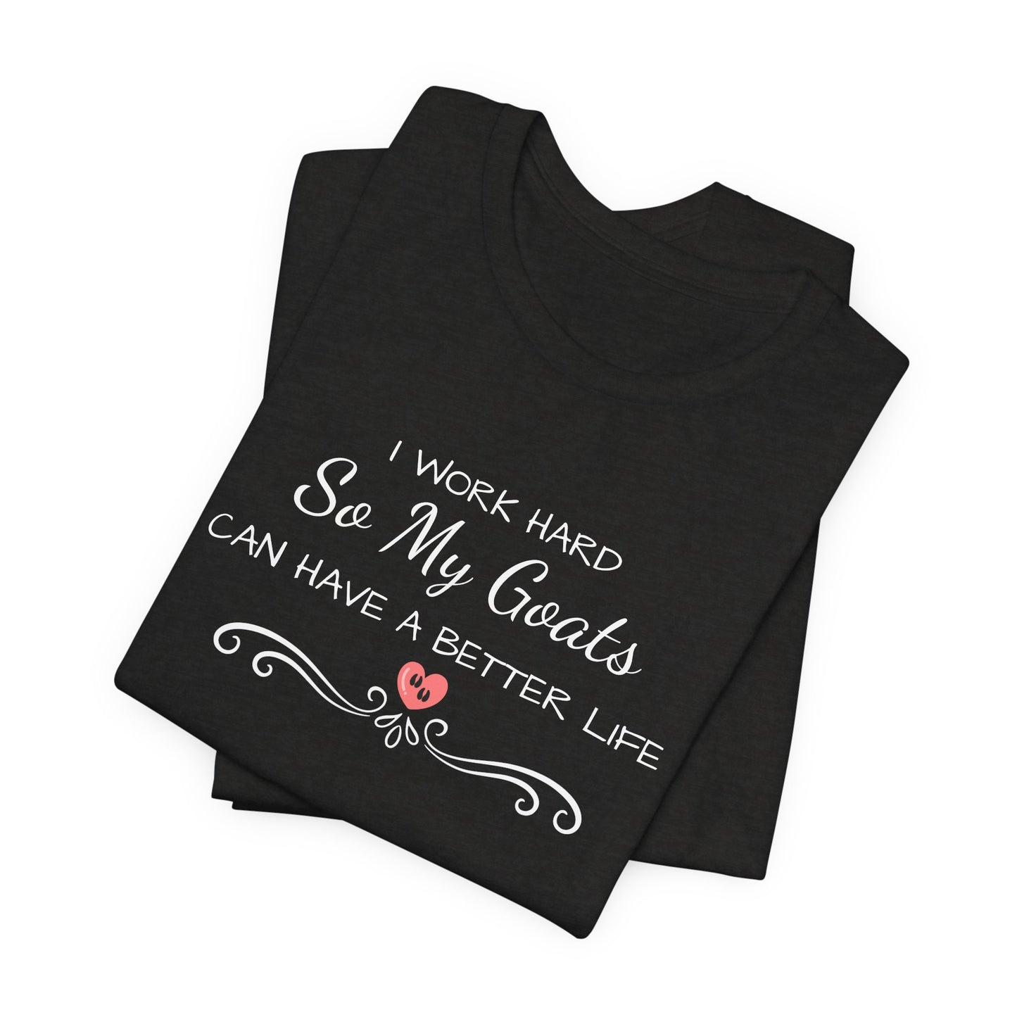 Unisex Jersey Short Sleeve Tee - "I Work Hard"