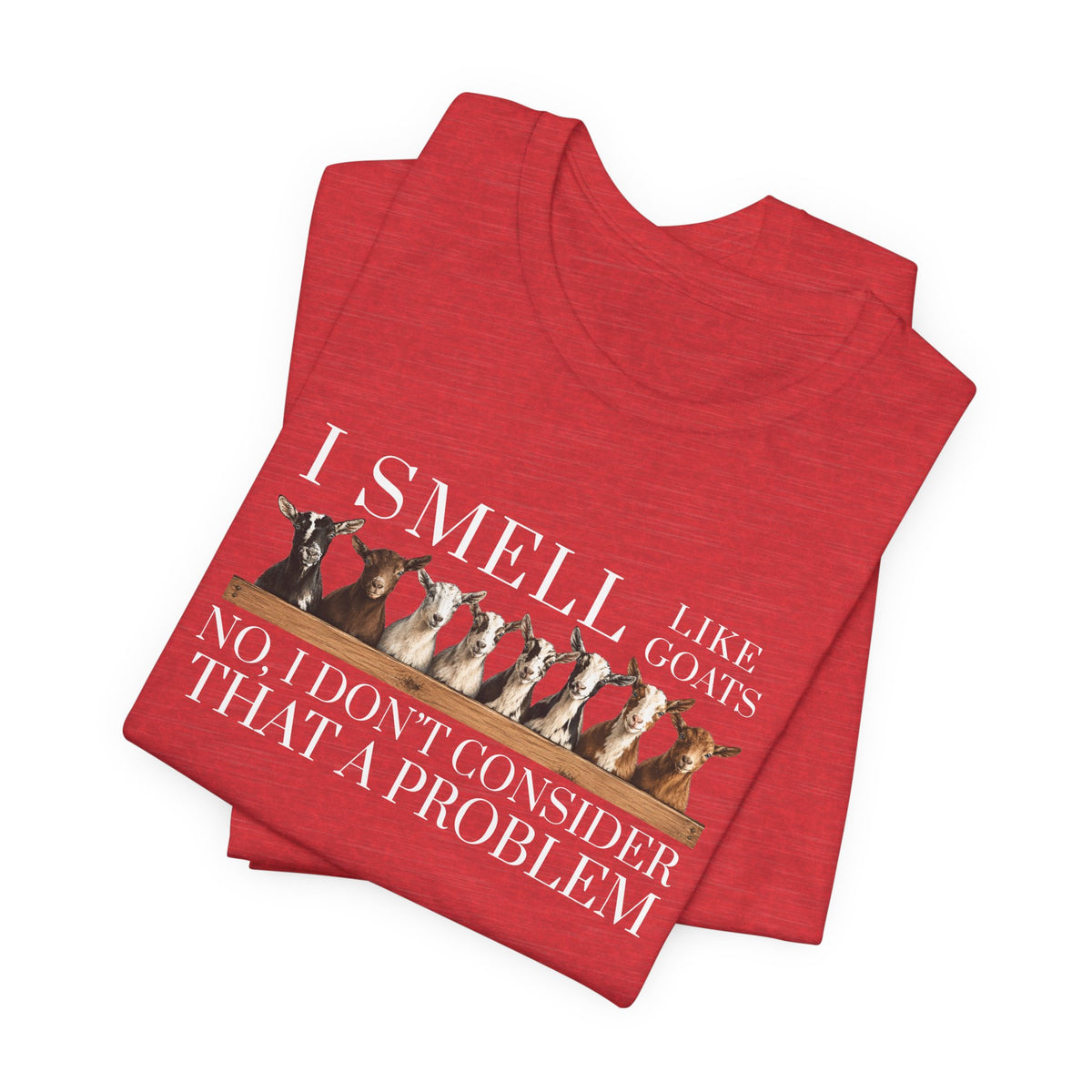Unisex Jersey Short Sleeve Tee - "I Smell Like Goats"