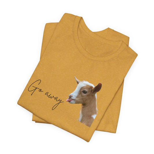 Unisex Jersey Tee - "Go Away"