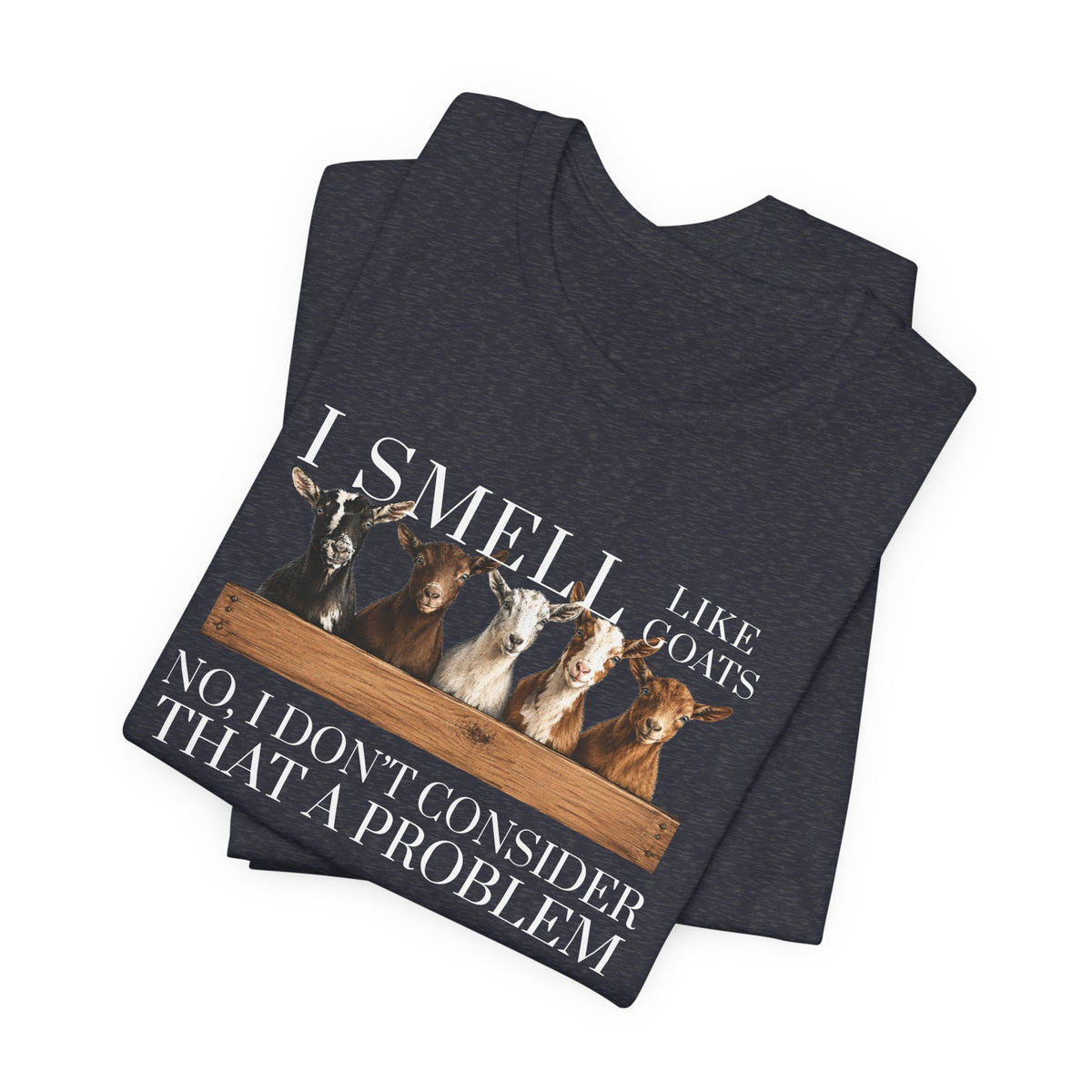 Unisex Jersey Short Sleeve Tee - "I Smell Like Goats"